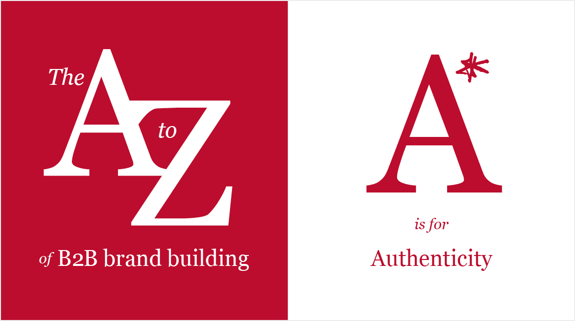 The A-Z of B2B brand building. 'A' is for authenticity