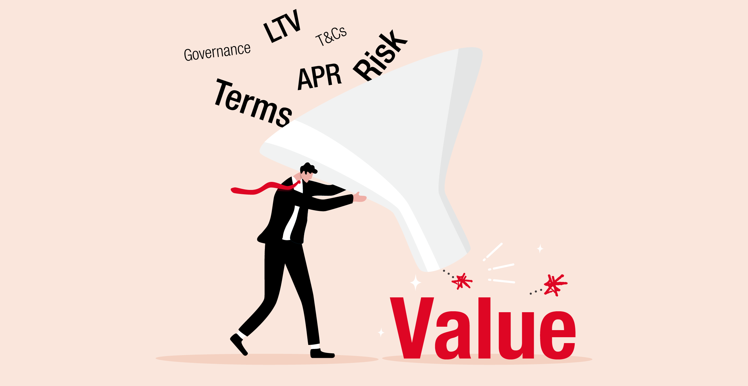 A businessman in a suit holds up a large funnel. Financial jargon including Governance, LTV, T&Cs, APR, Risk and Terms tumbles into the top, and a single bold red word, Value, emerges from the bottom.